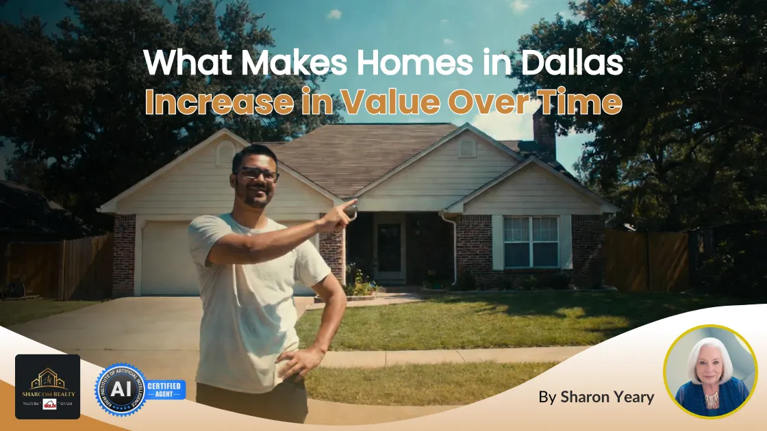 What Makes Homes in Dallas Increase in Value Over Time (2026 Guide)