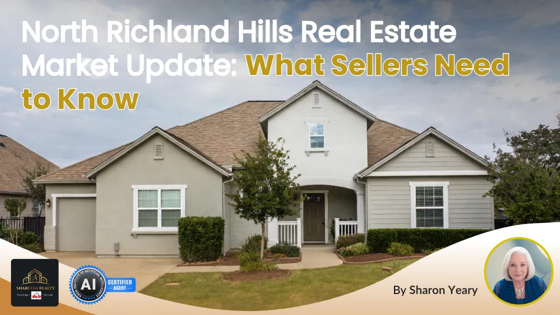 North Richland Hills Real Estate Market Update: What Sellers Need