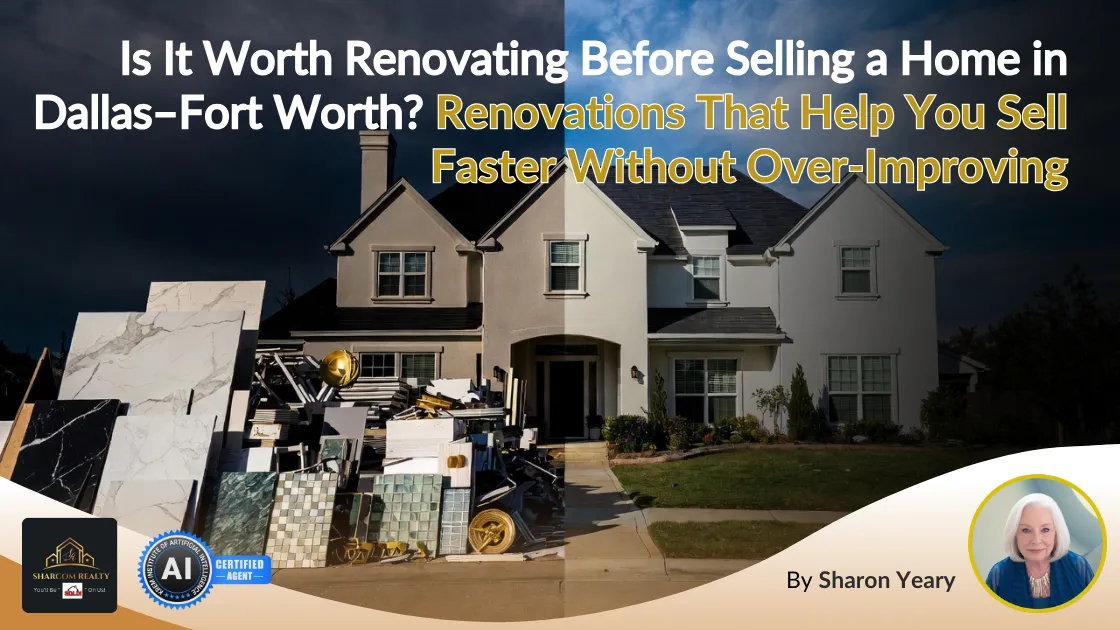 Is It Worth Renovating Before Selling a Home in Dallas–Fort Worth? Renovations That Help You Sell Faster Without Over-Improving