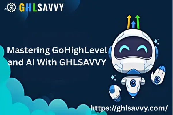 Mastering GoHighLevel and AI