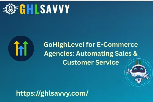 GoHighLevel for E-Commerce Agencies