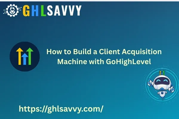 Build a Client Acquisition Machine