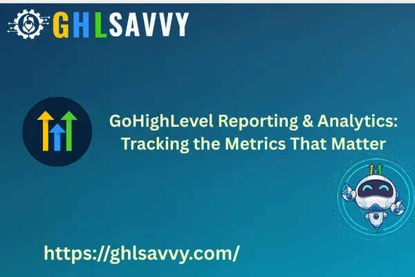 GoHighLevel Reporting & Analytics