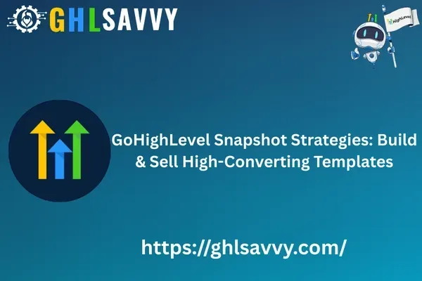 GoHighLevel Snapshot Strategies
