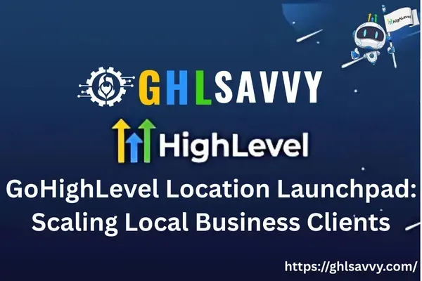GoHighLevel Location Launchpad