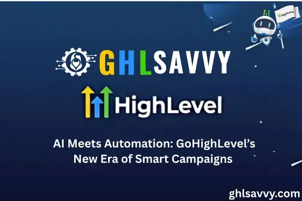  AI Meets Automation: GoHighLevel’s New Era of Smart Campaigns