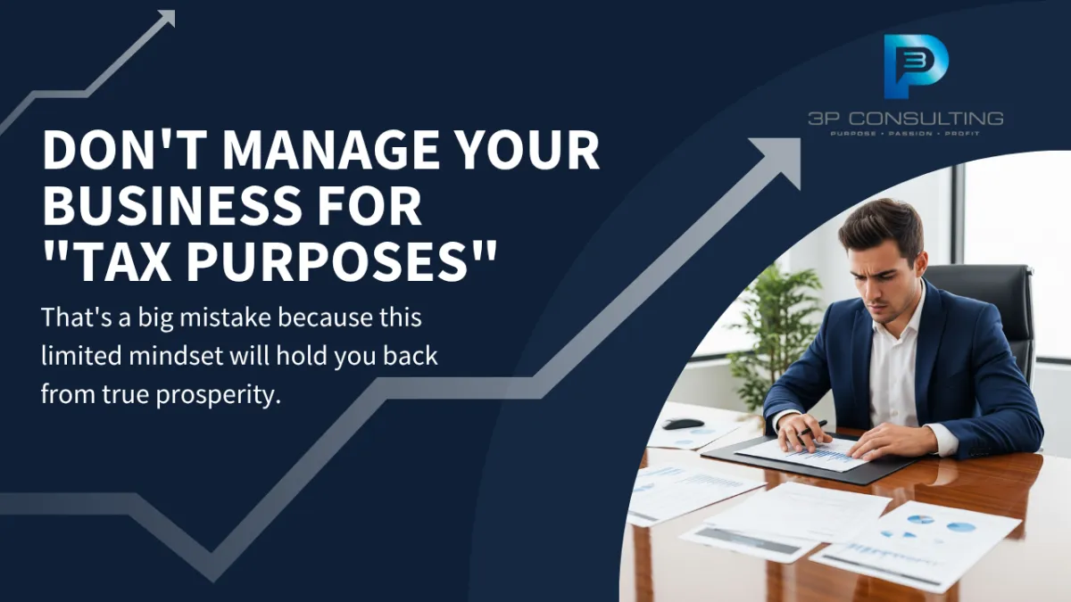 Don't Manage Your Business for Tax Purposes