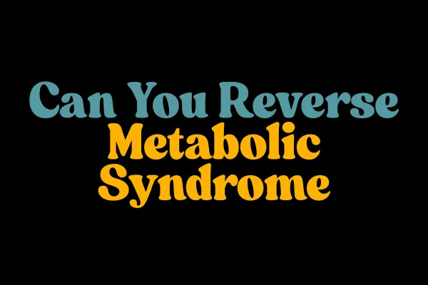 Can you fix metabolic syndrome