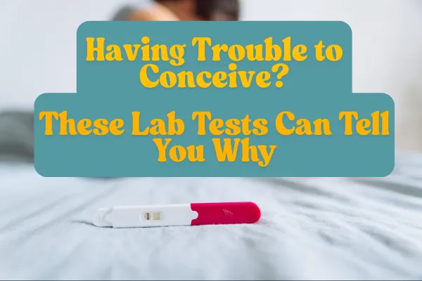 Trying to Get Pregnant Without Success? These Blood Tests Can Help