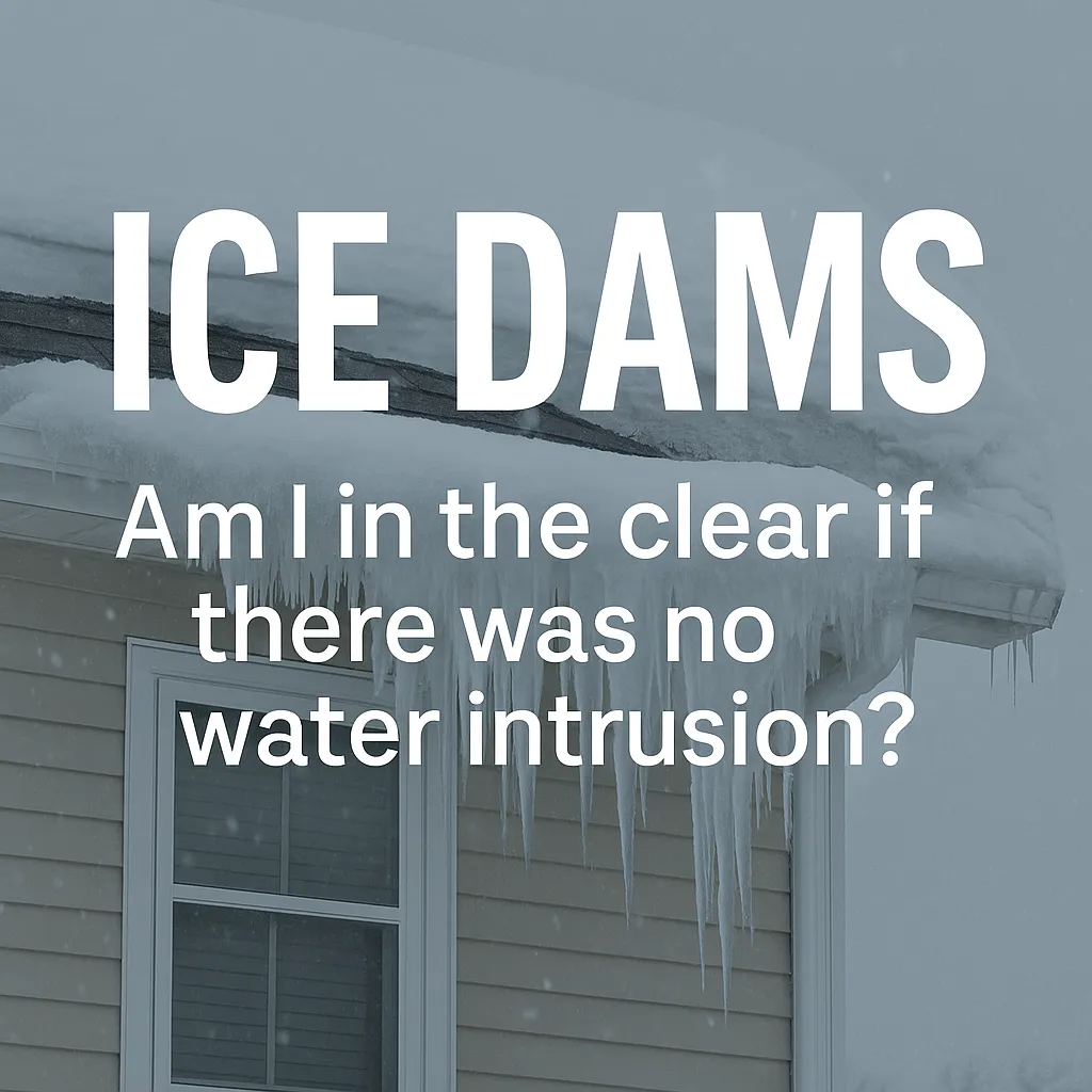 🧊 ICE DAMS: Am I in the Clear If There Was No Water Intrusion?