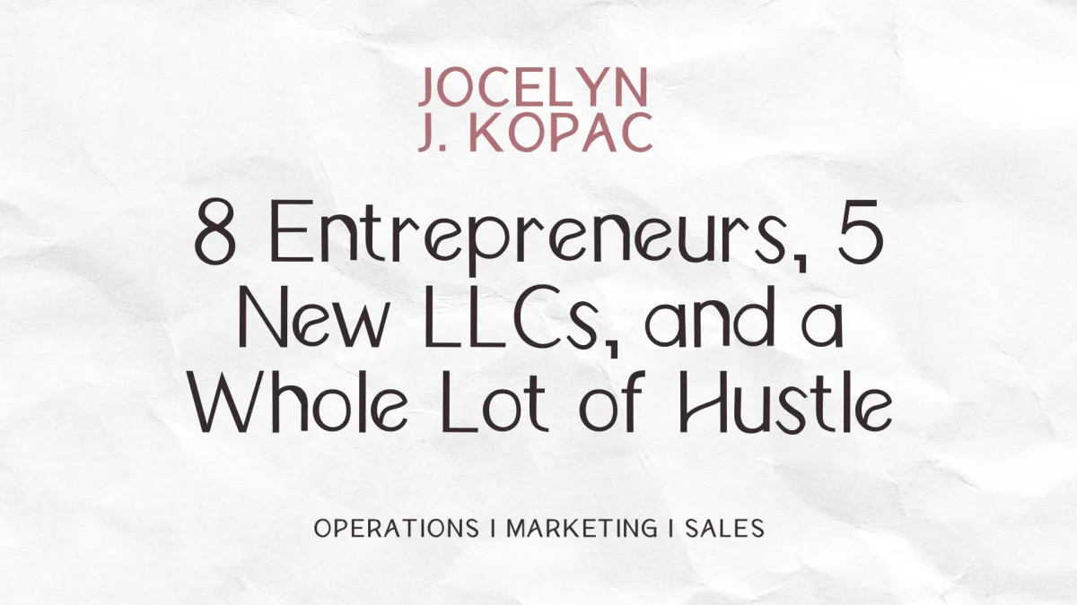 Entrepreneurs, 5 New LLCs, and a Whole Lot of Hustle