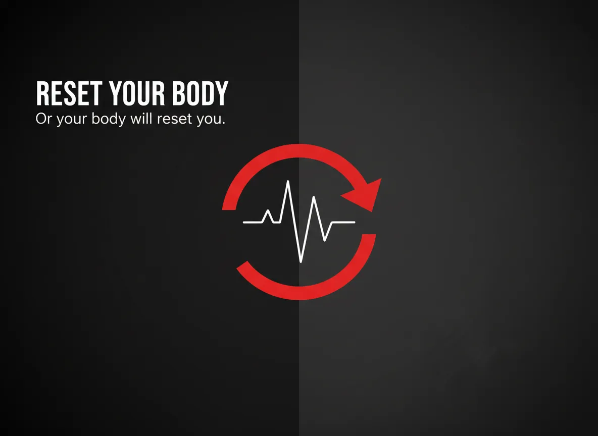 If You Don’t Choose to Reset Your Body, Your Body Will Choose for You