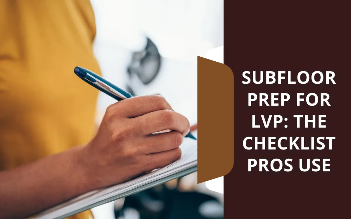 Subfloor Prep for LVP: The Checklist Pros Use