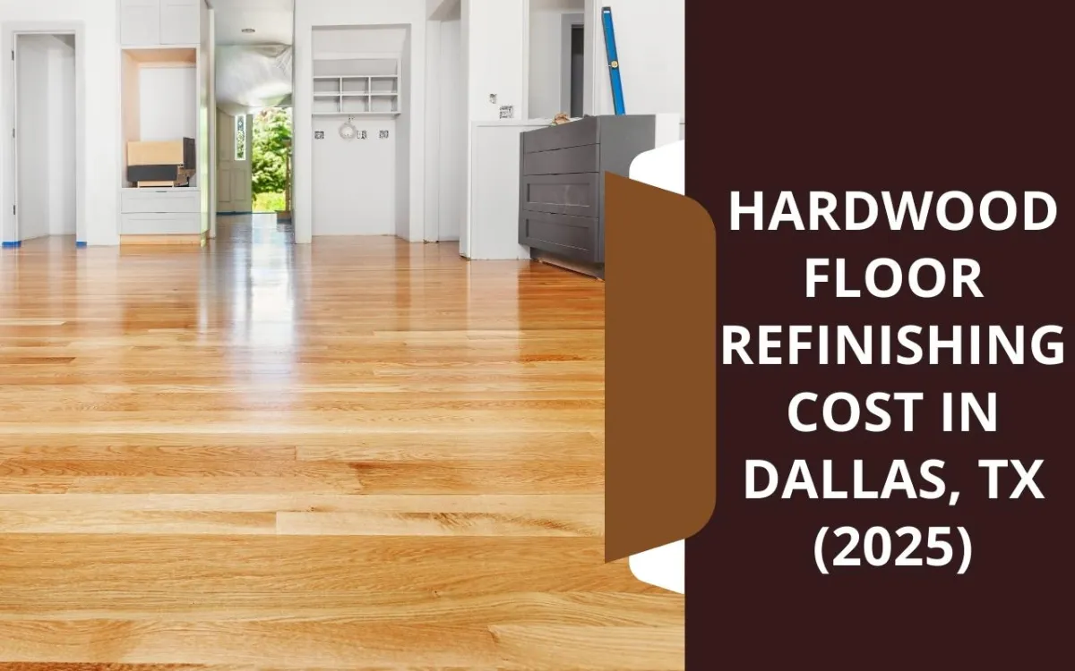 Hardwood Floor Refinishing Cost in Dallas, TX (2025)