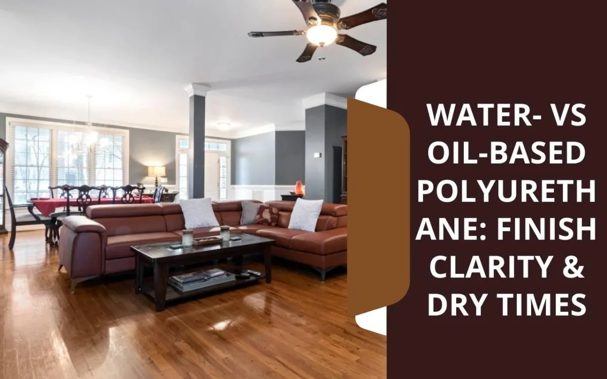Water based vs oil based polyurethane finish clarity