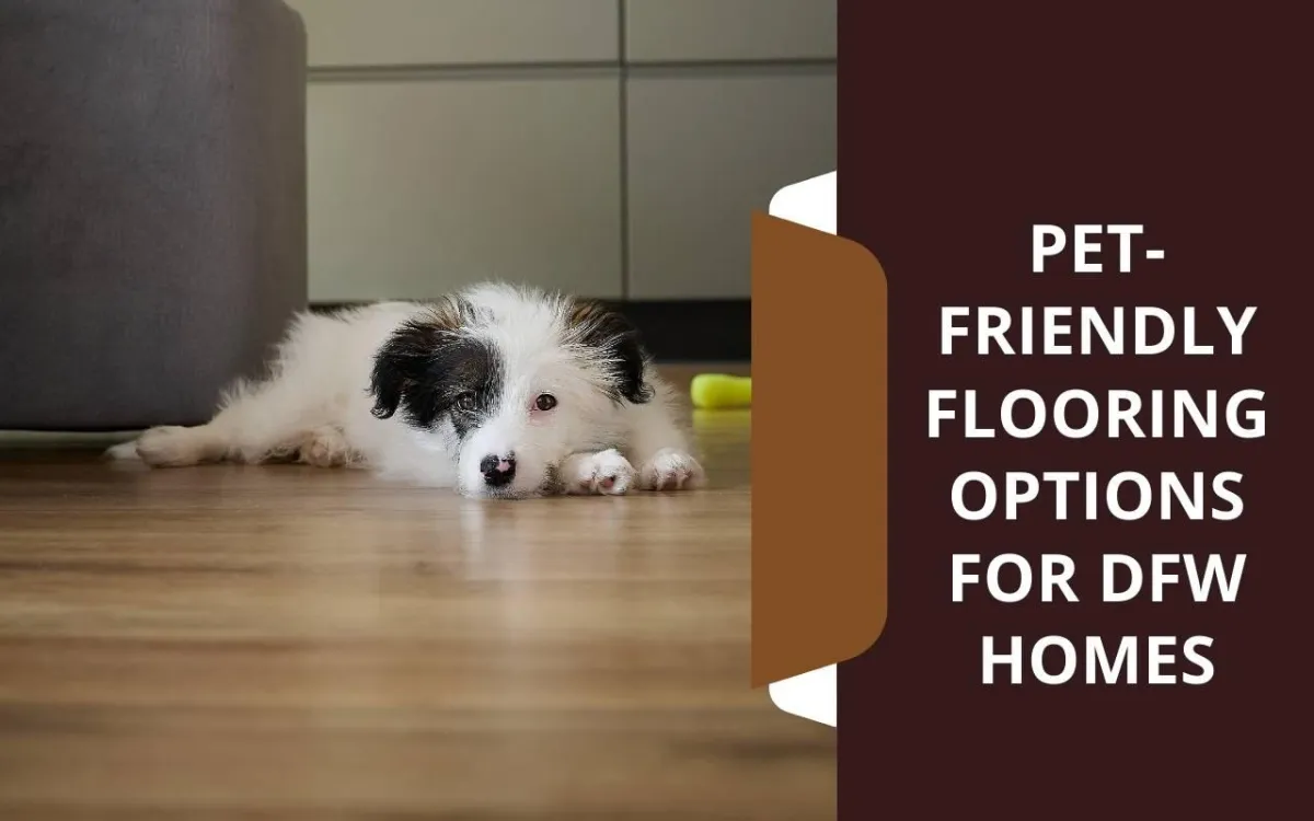 Vinyl pet friendly flooring options Dallas homes choose