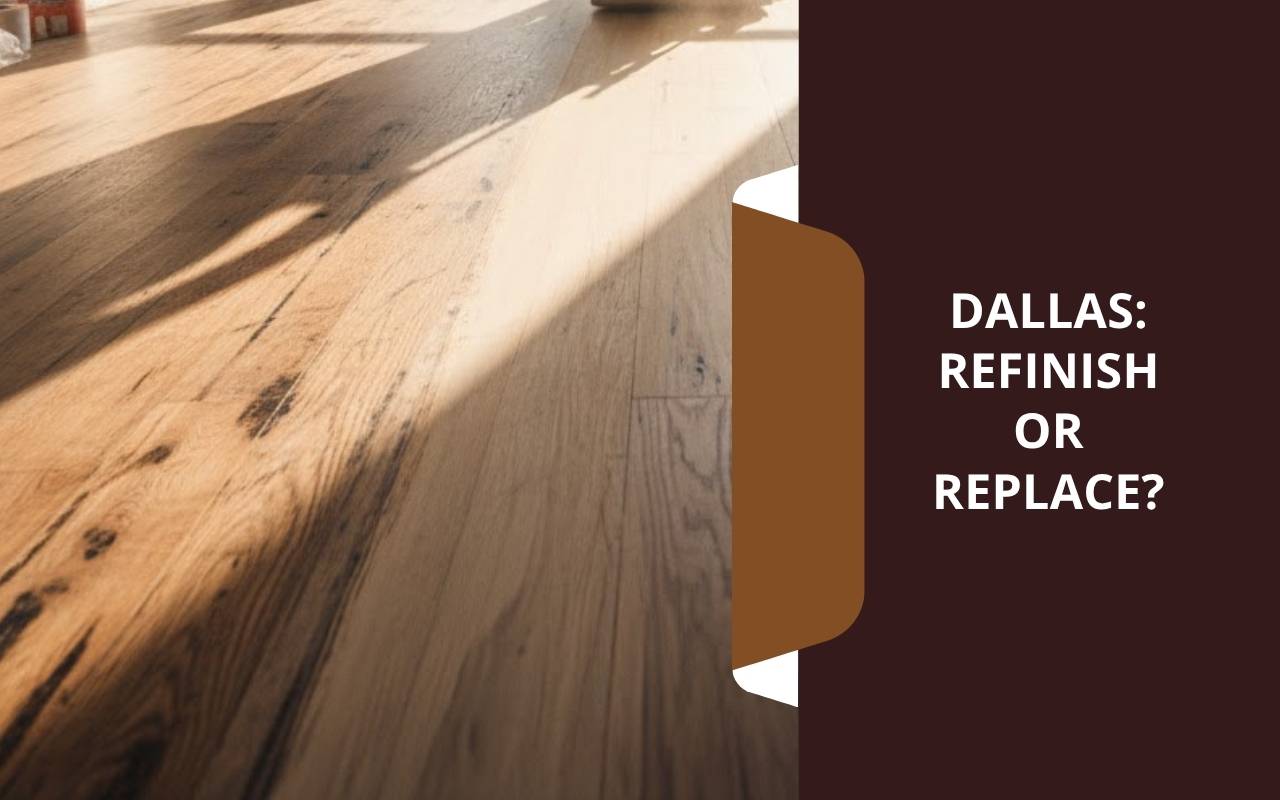 Scratches showing when to choose Refinish vs Replace Hardwood Dallas