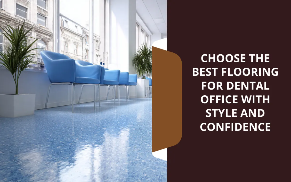 Best flooring for dental office that supports hygiene with easy-to-clean surfaces in a modern clinic