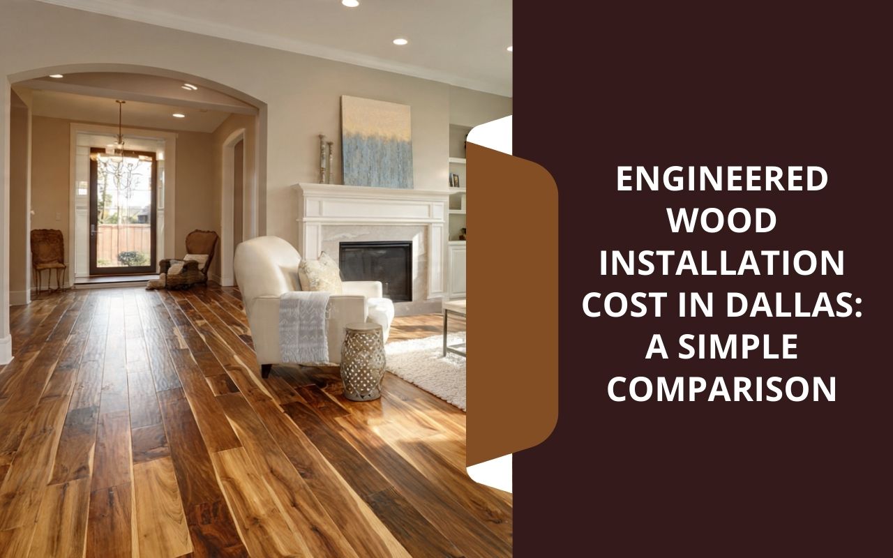 Engineered wood installation cost in Dallas shown with a finished living room floor