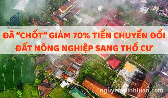 Từ năm 2026, người dân chỉ nộp 30% khi chuyển đất nông nghiệp sang đất ở