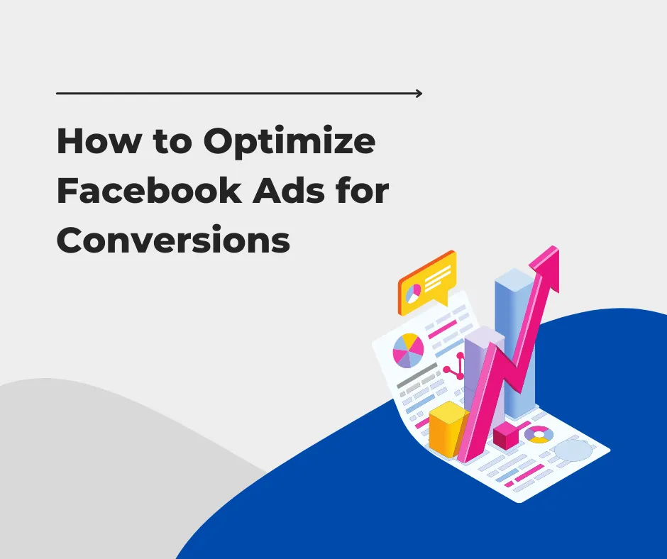 How to Optimize Facebook Ads for Conversions