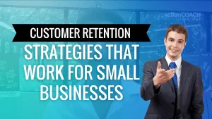 Customer Retention Strategies that work for Small Businesses