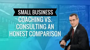 Small Business Coaching vs. Consulting an Honest Comparison