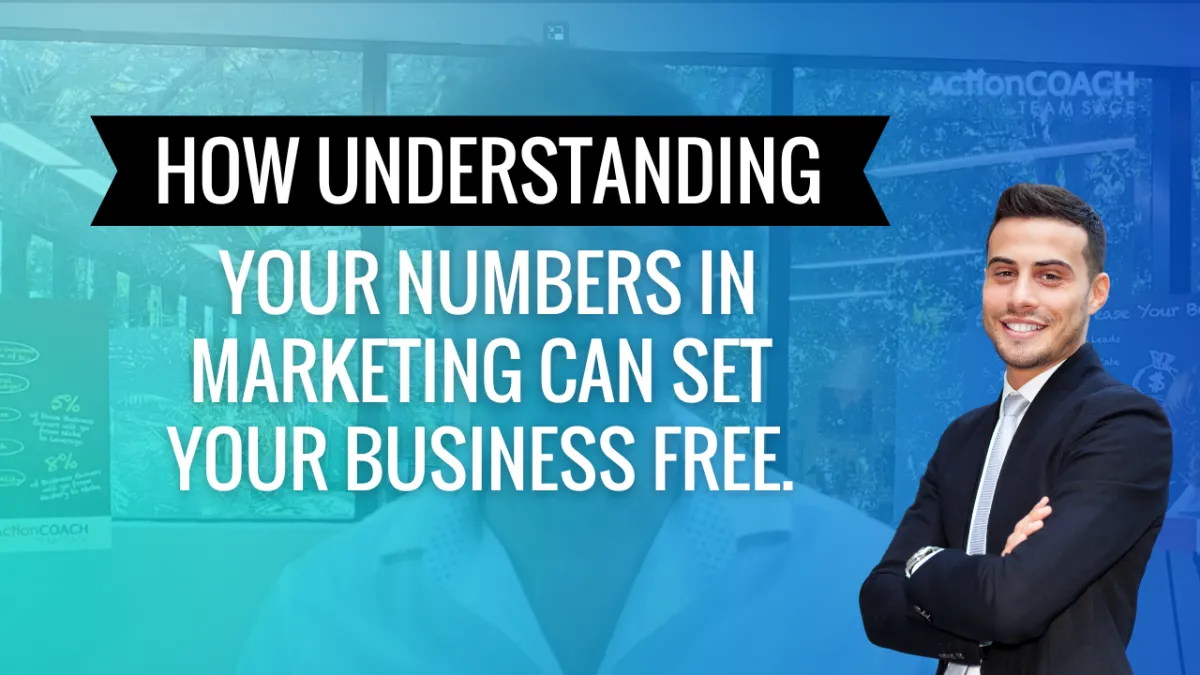 How understanding your numbers in marketing can set your business free