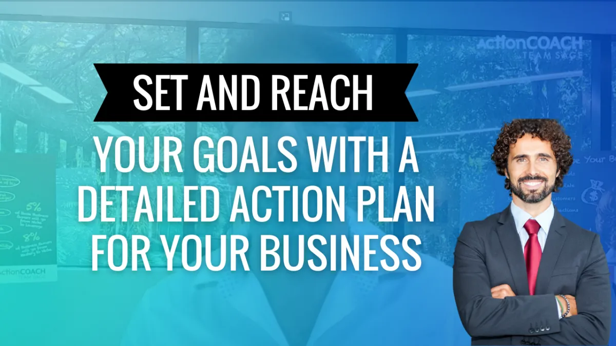 Set and Reach Your Goals With a Detailed Action Plan for Your Business