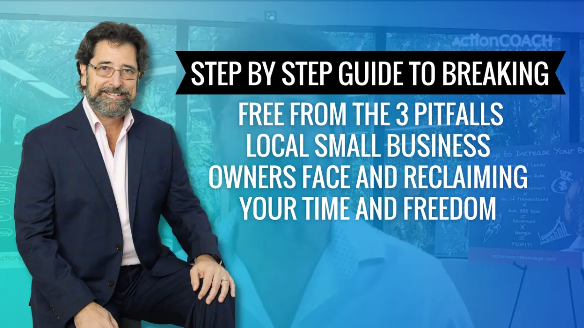 Step by Step Guide to Breaking Free from the 3 Pitfalls Local Small Business Owners Face and Reclaiming Your Time and Freedom