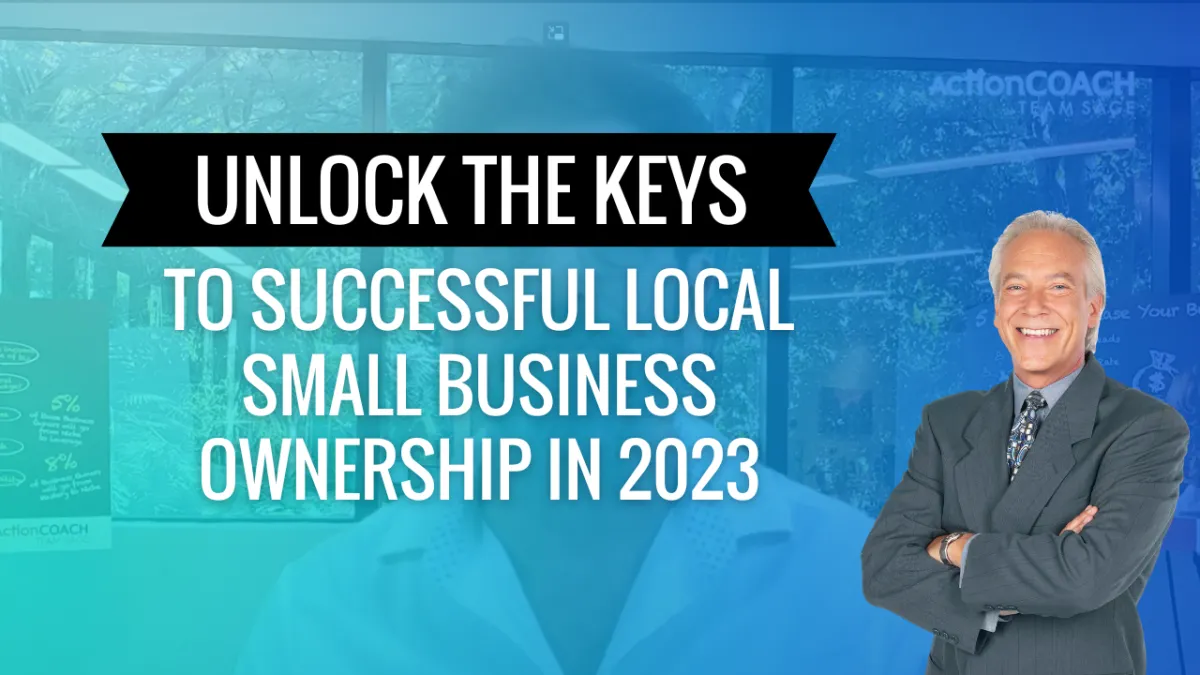 Unlock the Keys to Successful Local Small Business Ownership in 2023 with these 3 Essential Strategies