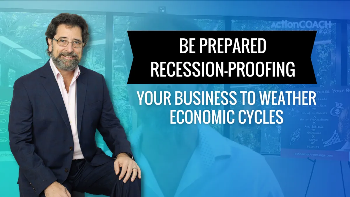 Be Prepared: Recession-Proofing Your Business to Weather Economic Cycles