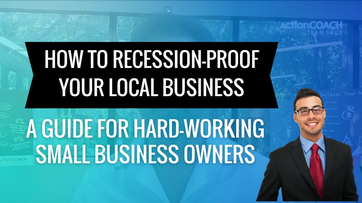 How to Recession-Proof Your Local Business: A Guide for Hard-Working Small Business Owners