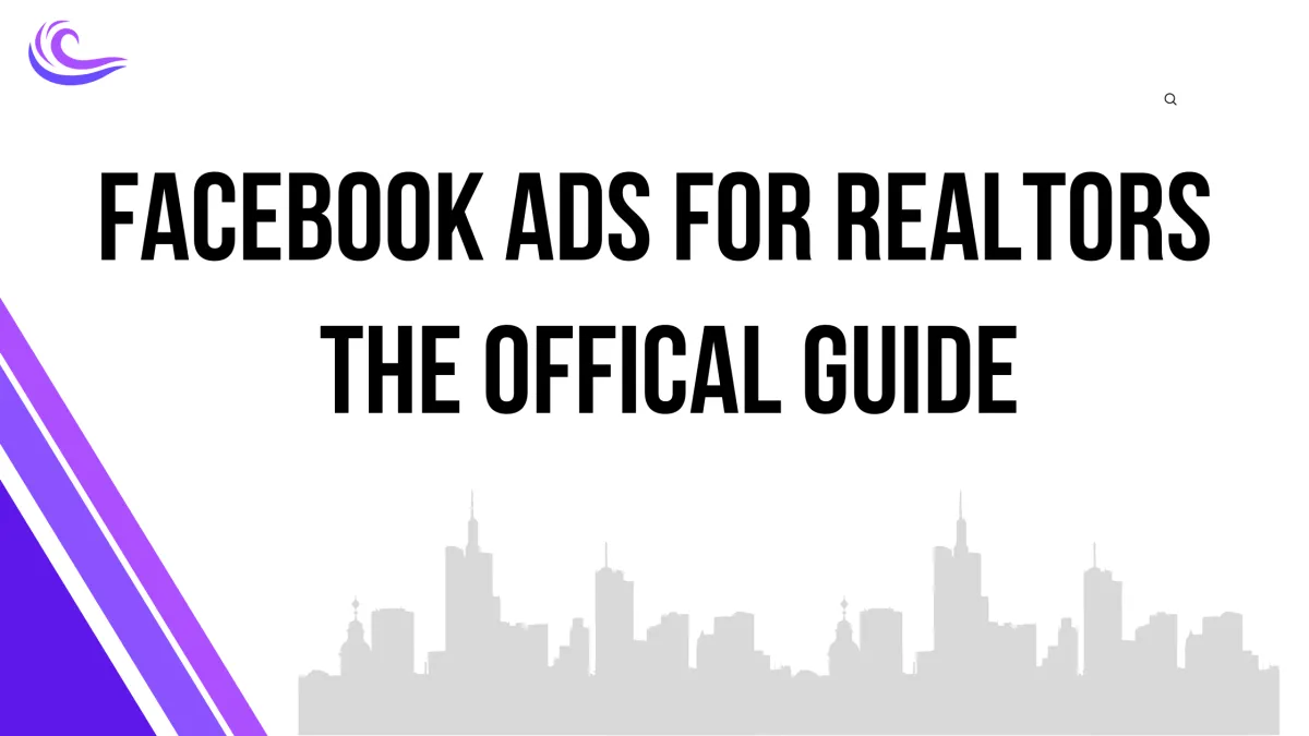 The Definitive Facebook Ads Guide for Realtors