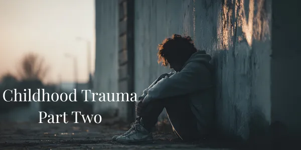 Part 2: Overcoming Childhood Trauma: Strategies and Approaches for Healing