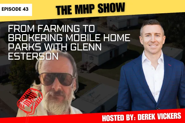 from farming to From Farming To Brokering Mobile Home Parks With Glenn Estersonbrokering mobile home parks with Glenn Esterson