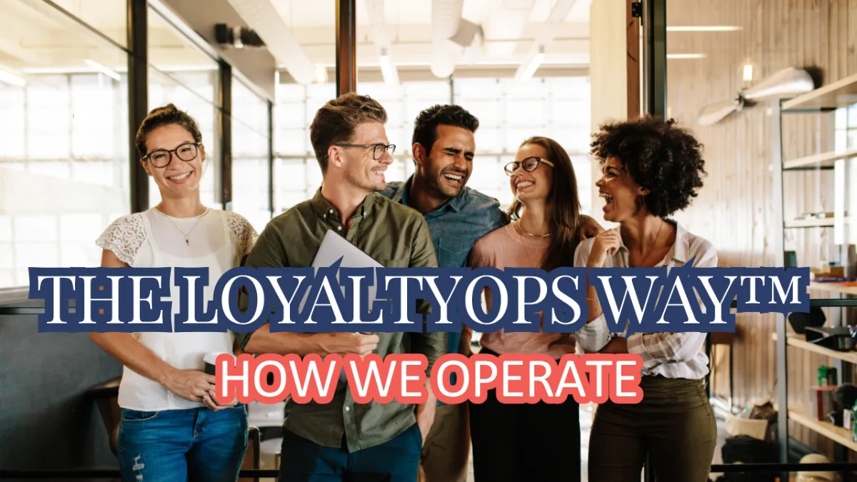 The LoyaltyOps Way: How We Think, Behave, and Operate as a High-Performance Team