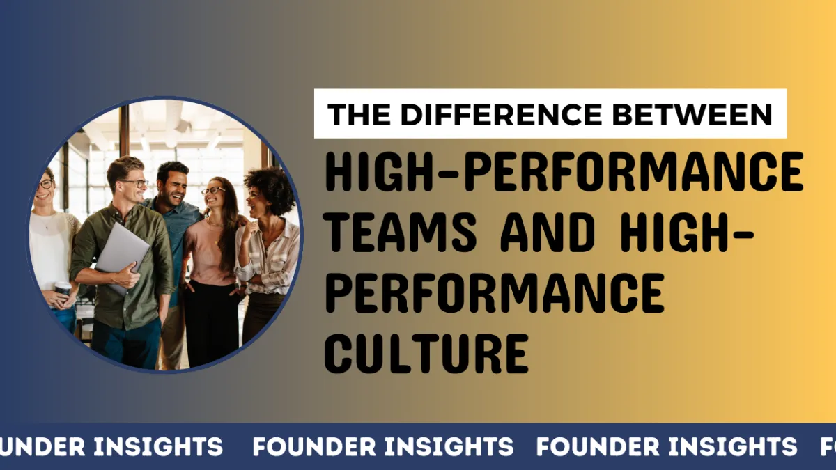 The Difference Between High-Performance Teams and High-Performance Culture