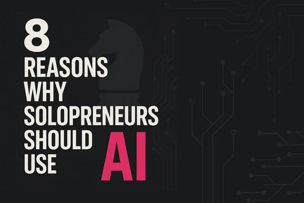 8 Ways AI Can Transform Your Solopreneur Business