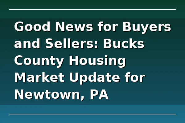 Modern Bucks County homes with “For Sale” signs illustrating Newtown, PA real estate market trends.