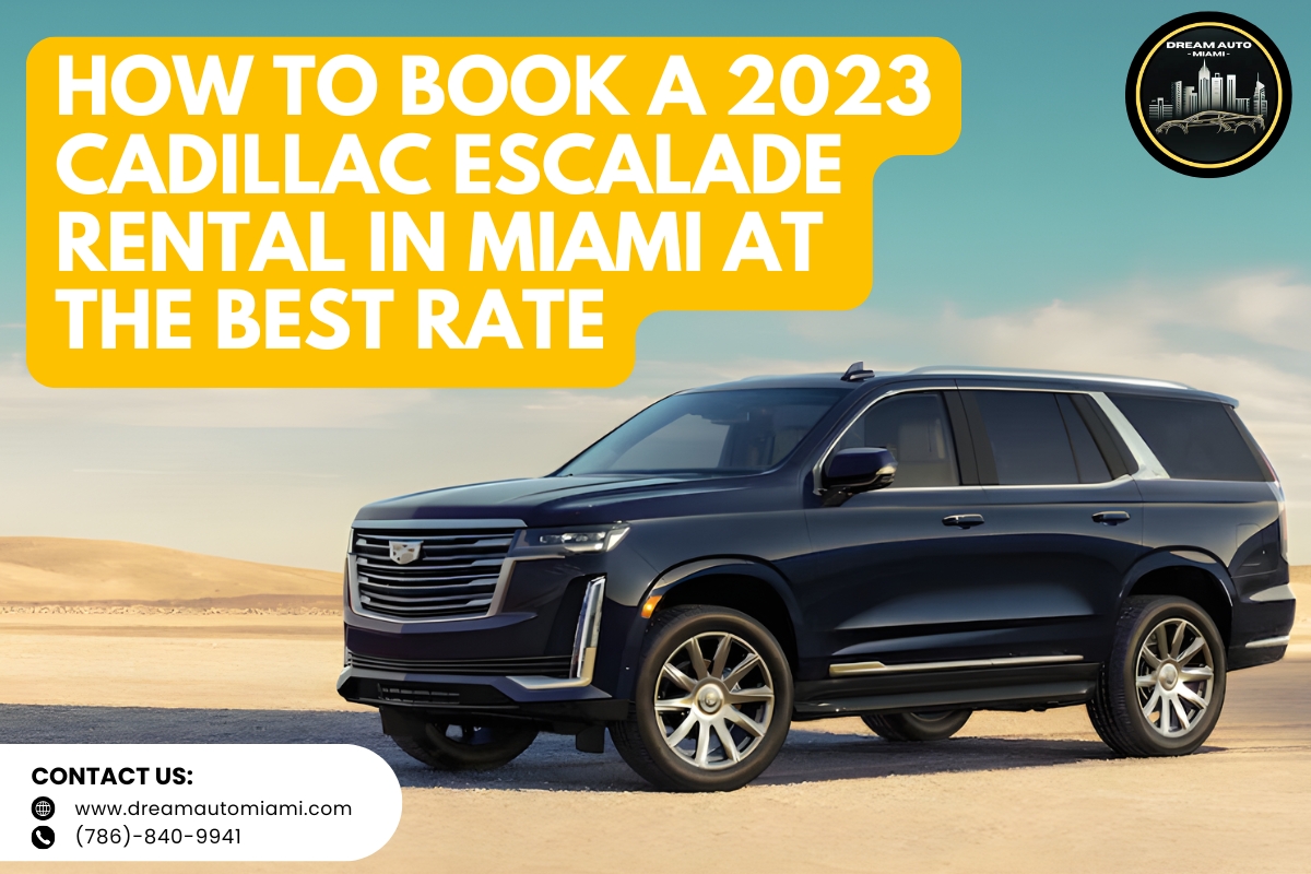 How to Book a 2023 Cadillac Escalade Rental in Miami at the Best Rate