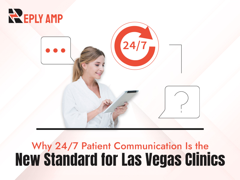Why 24/7 Patient Communication Is the New Standard for Las Vegas Clinics