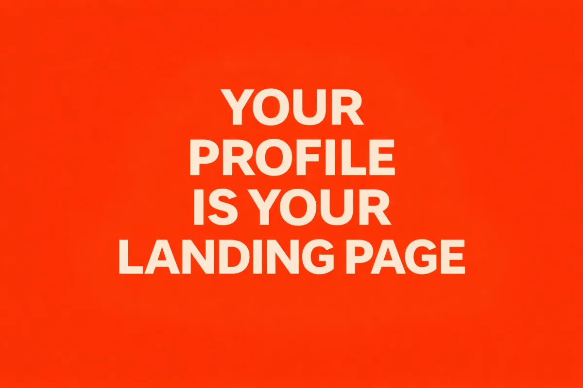 Your Profile Is Your Landing Page