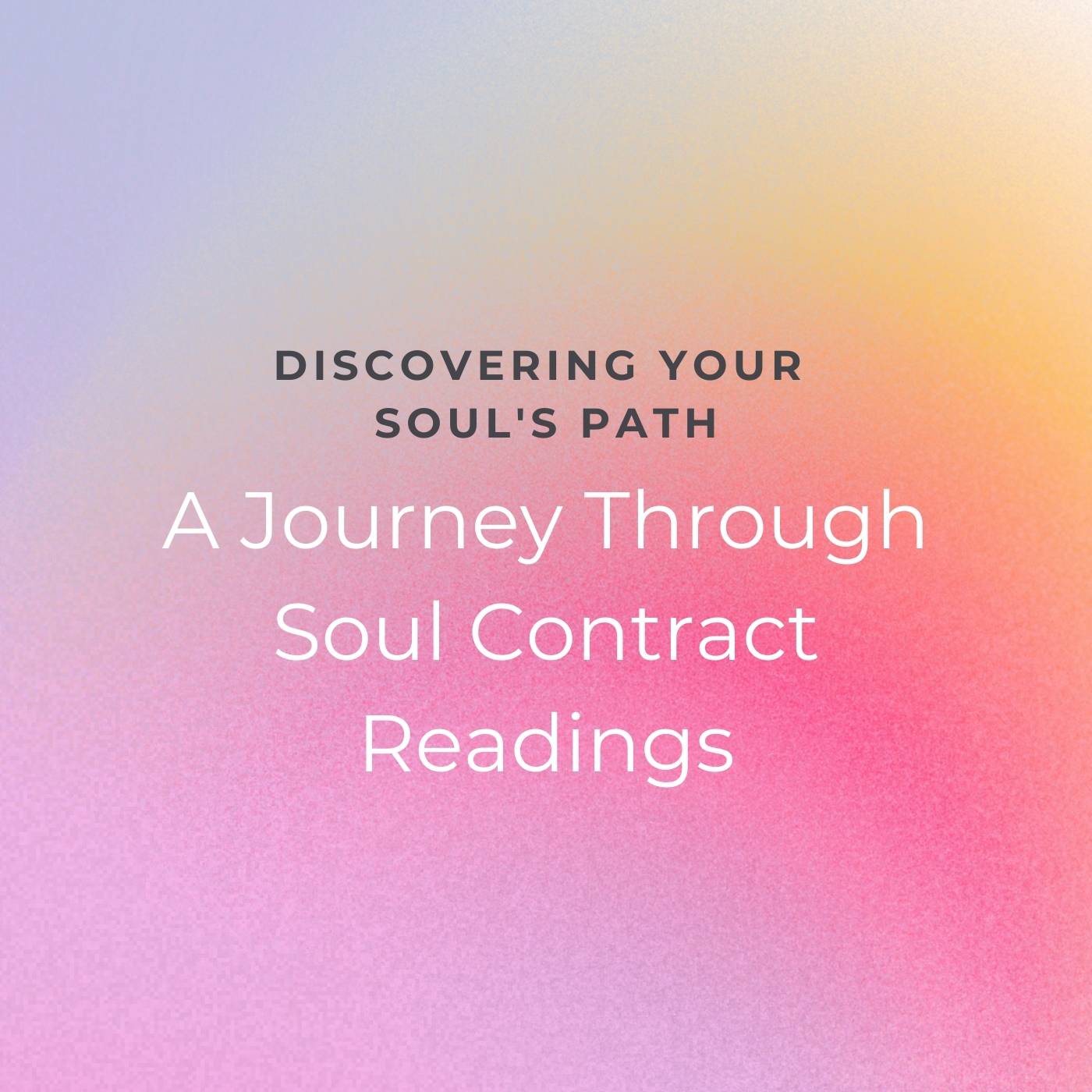Discovering Your Soul's Path: A Journey Through  Soul Contract Readings