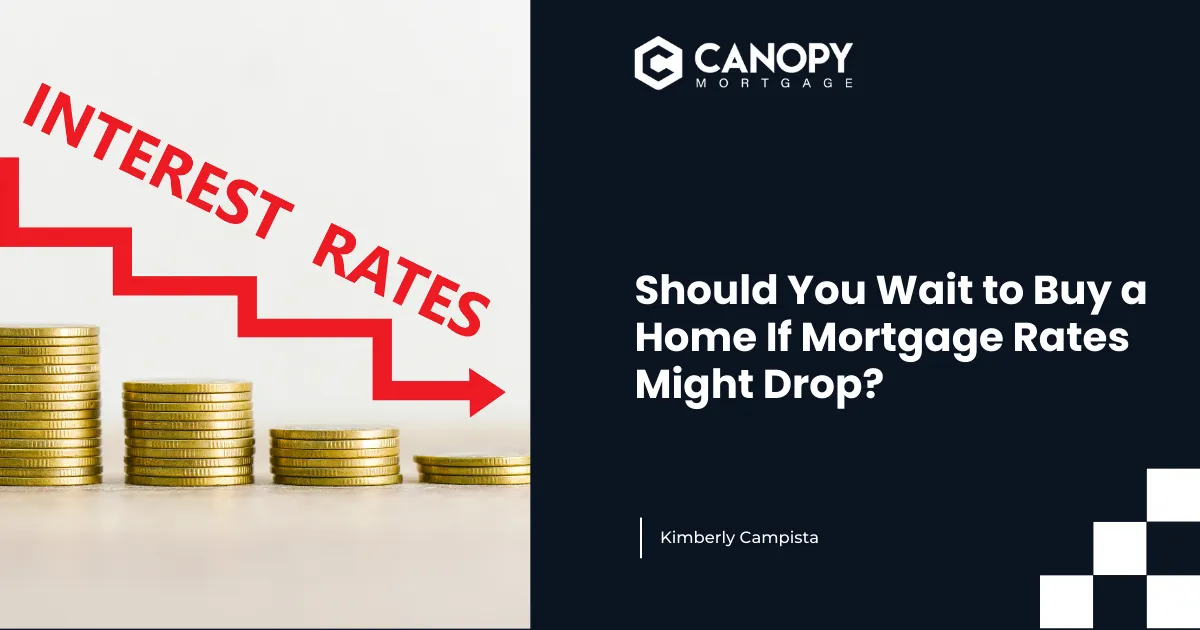 Should You Wait to Buy a Home If Mortgage Rates Might Drop?