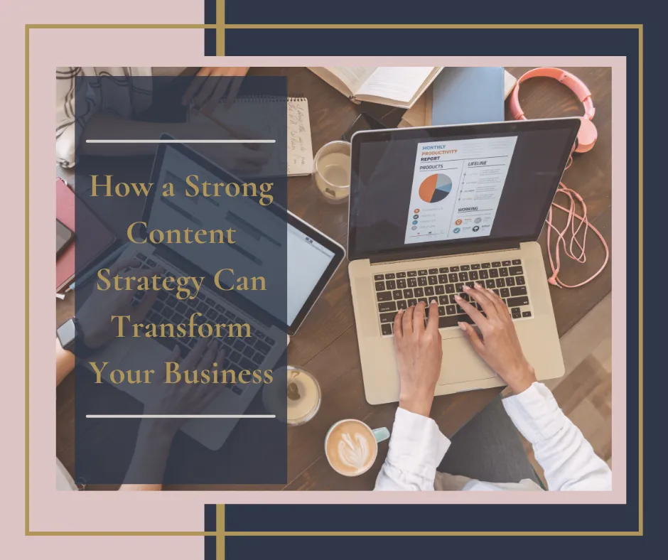 How a Strong Content Strategy Can Transform Your Business