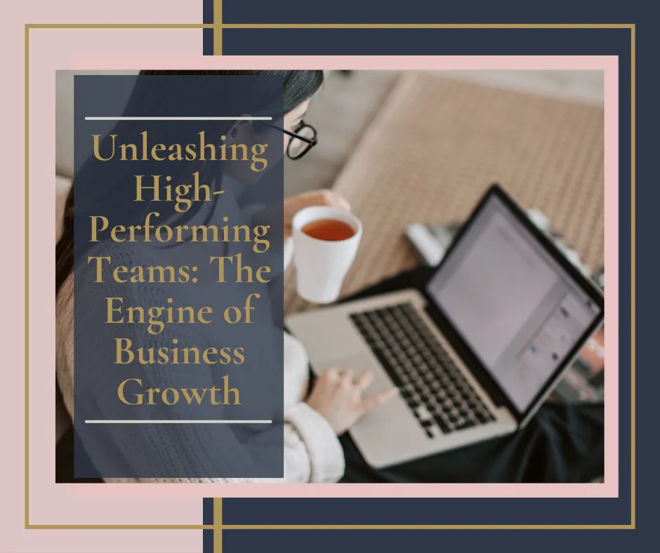Unleashing High-Performing Teams
