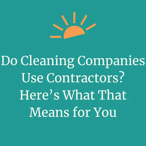 Graphic with text: Do Cleaning Companies Use Contractors? Here’s What That Means for You — DayMaker Cleaning Co., Saint John, New Brunswick.