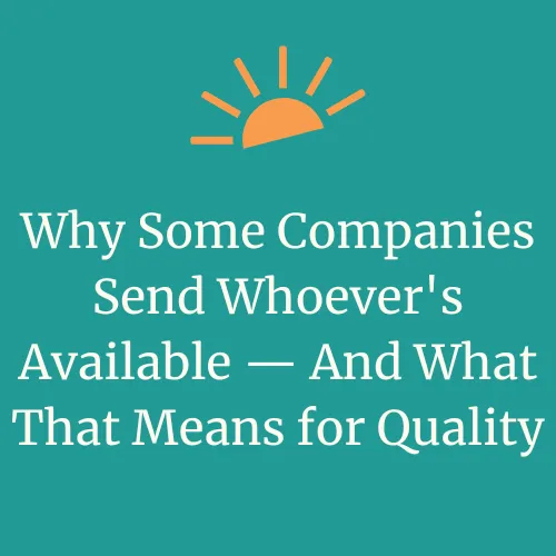 "Why Some Companies Send Whoever's Available — And What That Means for Quality" text with DayMaker Cleaning Co. sun logo element