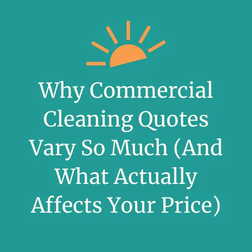 "Why Commercial Cleaning Quotes Vary So Much (And What Actually Affects Your Price)" text with DayMaker Cleaning Co. sun logo element